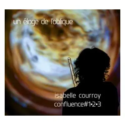 3CD Isabelle Courroy: Un Eloge De L'oblique - Confluence #1-2-3