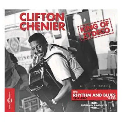 CD Clifton Chenier: King Of Zydeco: The Rhythm And Blues Years 1954-1960