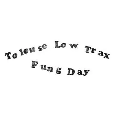 LP Tolouse Low Trax: Fung Day