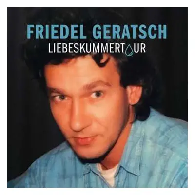 CD/DVD Friedel Geratsch: Liebeskummertour