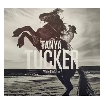 CD Tanya Tucker: While I'm Livin'