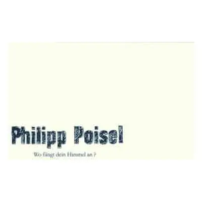 LP Philipp Poisel: Wo Fängt Dein Himmel An? (deluxe Edition)