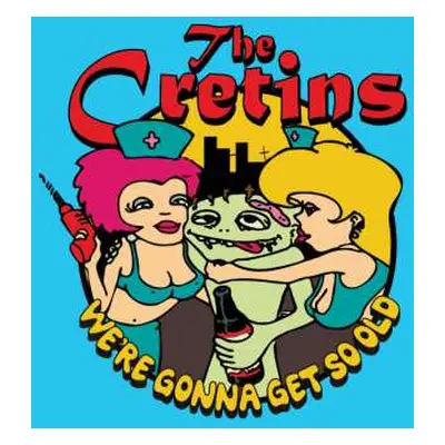 CD The Cretins: We're Gonna Get So Old