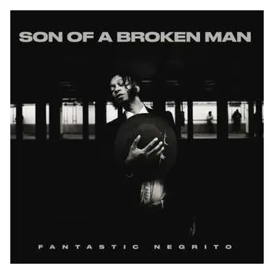 LP Fantastic Negrito: Son Of A Broken Man