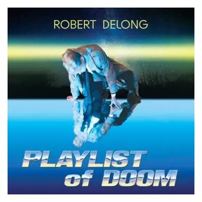 CD Robert Delong: Playlist Of Doom