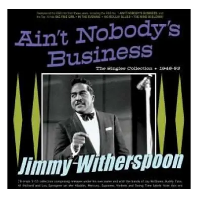 3CD Jimmy Witherspoon: Ain't Nobody's Business - The Singles Collection 1945-53