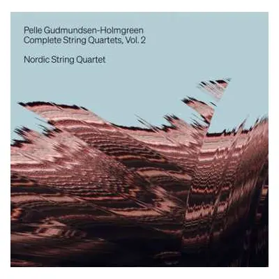 CD Pelle Gudmundsen-Holmgreen: Sämtliche Streichquartette Vol.2