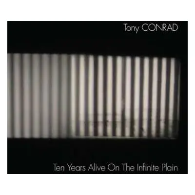 2CD Tony Conrad: Ten Years Alive On The Infinite Plain