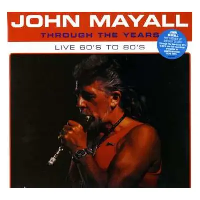 LP John Mayall: Through The Years Live 60's To 80's CLR | LTD