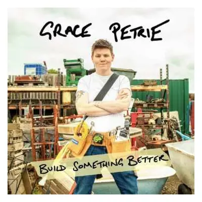 CD Grace Petrie: Build Something Better