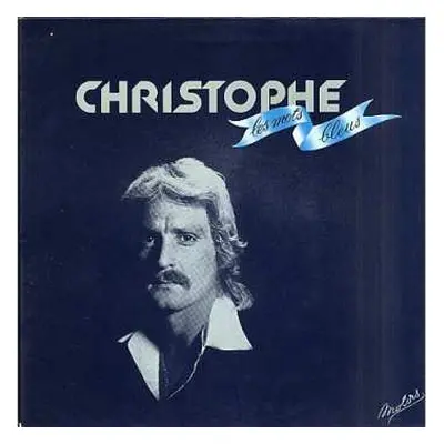 LP Christophe: Les Mots Bleus / Le Dernier Des Bevilacqua CLR