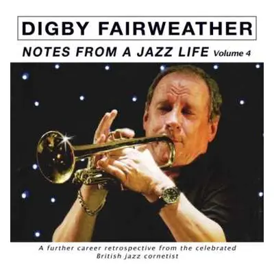 2CD Digby Fairweather: Notes From A Jazz Life Vol. 4