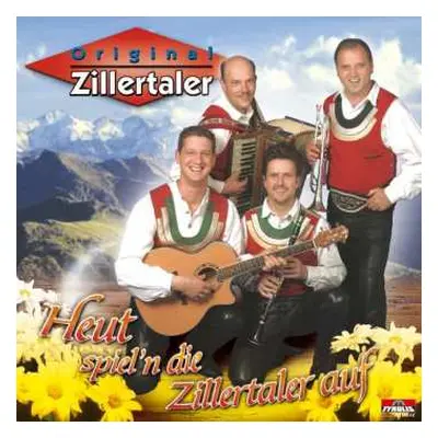 CD Original Zillertaler: Heut Spiel'n Die Zillertaler Auf