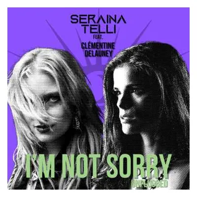 SP Seraina Telli: I'm Not Sorry (unplugged) Feat.clémentine Delauney