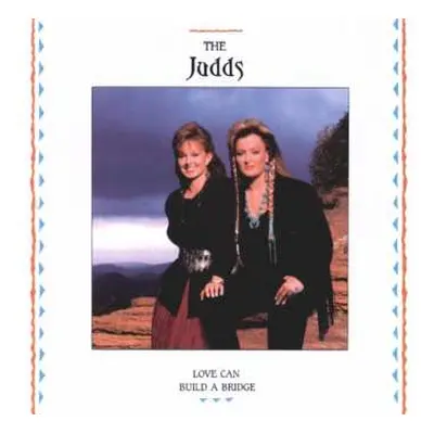 CD The Judds: Love Can Build A Bridge