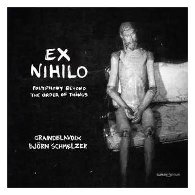 CD Various: Graindelavoix - Ex Nihilo (polyphony Beyond The Order Of Things)