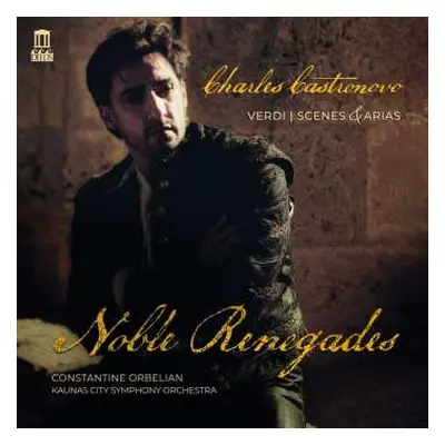 CD Giuseppe Verdi: Noble Renegades – Scenes & Arias