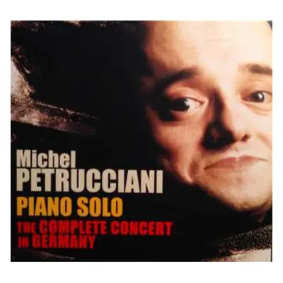 2CD Michel Petrucciani: Piano Solo The Complete Concert In Germany