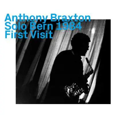 CD Anthony Braxton: Solo Bern 1984, First Visit