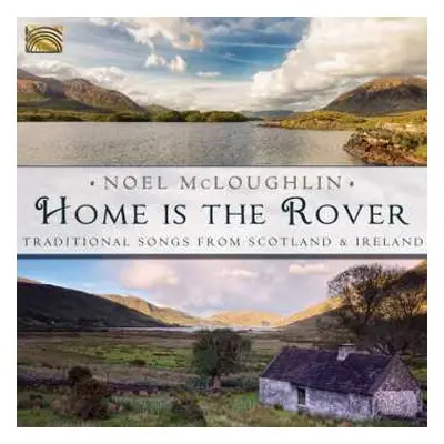 CD Noel McLoughlin: Home Is The Rover: Traditional Songs From Scotland & Ireland