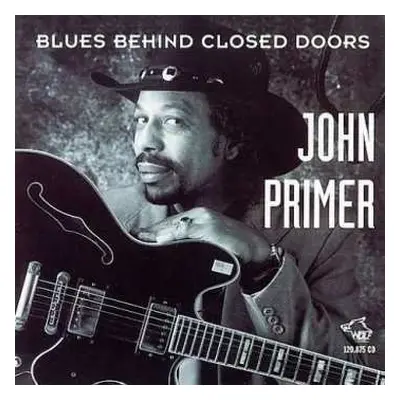 CD John Primer: Blues Behind Closed Doors