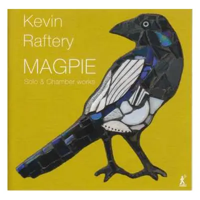 CD Kevin Raftery: Kammermusik "magpie"