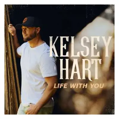 CD Kelsey Hart: Life With You