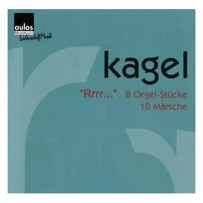 CD Mauricio Kagel: 8 Orgelstücke "rrrrrr..." (1980/1981)