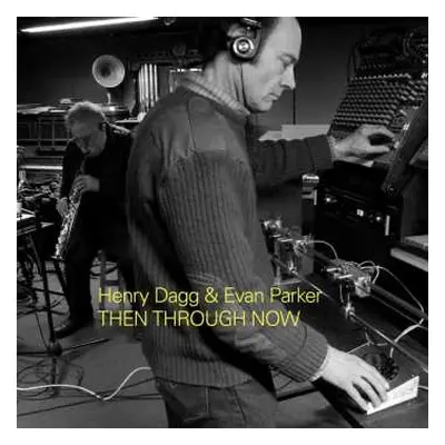 CD Henry And Evan Parker Dagg: Then Through Now