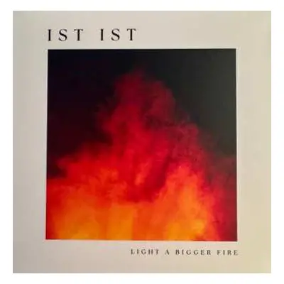 CD IST IST: Light A Bigger Fire