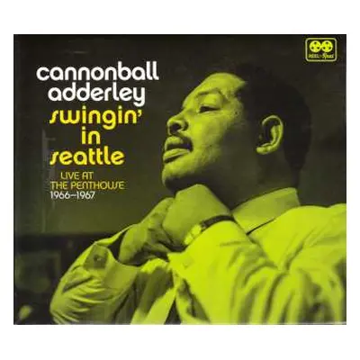 CD Cannonball Adderley: Swingin' In Seattle (Live At The Penthouse 1966-1967)