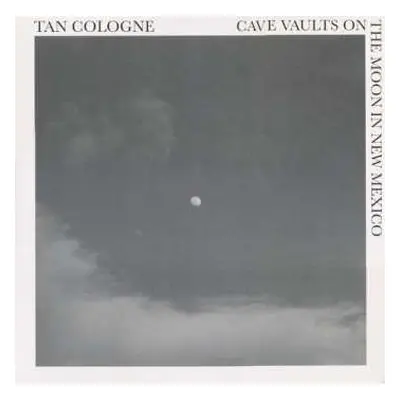 LP Tan Cologne: Cave Vaults On The Moon In New Mexico