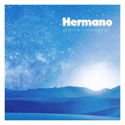 LP Hermano: When The Moon Was High