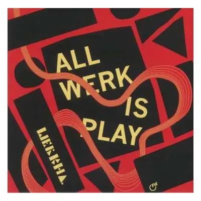 LP Werkha: All Werk Is Play