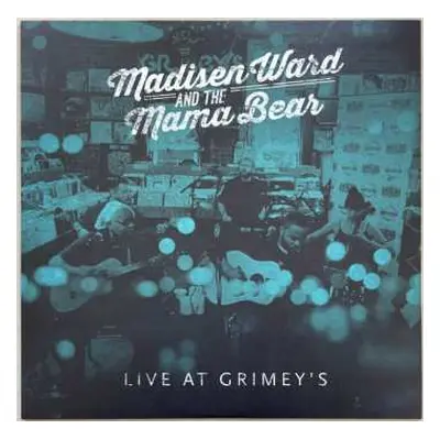 LP Madisen Ward And The Mama Bear: Live At Grimey's LTD