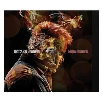 CD Euge Groove: Got 2 Be Groovin