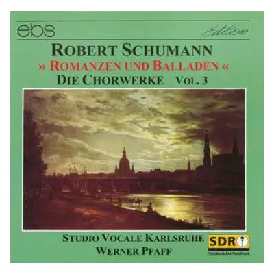 CD Robert Schumann: » Romanzen und Balladen « - Die Chorwerke Vol. 3