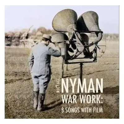 CD Michael Nyman: War Work: Eight Songs With Film