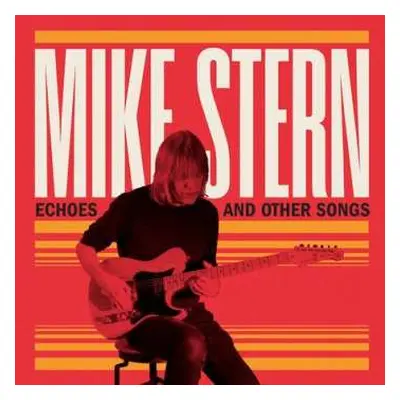 CD Mike Stern: Echoes And Other Songs