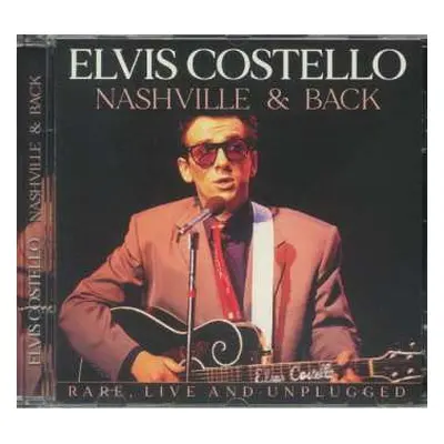 CD Elvis Costello: Nashville & Back - Rare, Live And Unplugged