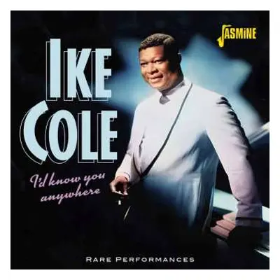 CD Ike Cole: I'd Know You Anywhere: Rare Performances