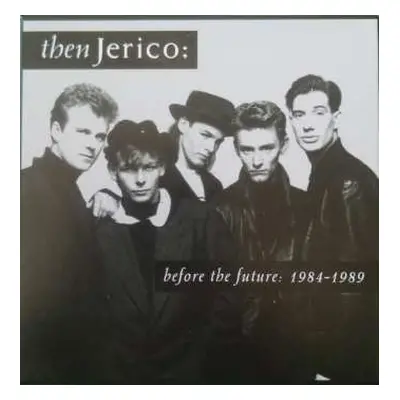 4CD/Box Set Then Jerico: Before The Future: 1984-1989 DLX