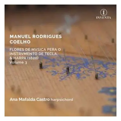 CD Manuel Rodrigues Coelho: Flores De Musica Pera O Instrumento De Tecla & Harpa, 1620 - Vol.3