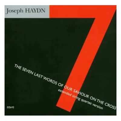 CD Joseph Haydn: The Seven Last Words Of Our Saviour On The Cross Extended String Quartet Versio