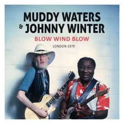 CD Muddy Waters & Johnny Winter: Blow Wind Blow / London 1979