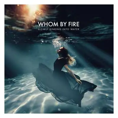 CD Whom By Fire: Slowly Sinking Into Water