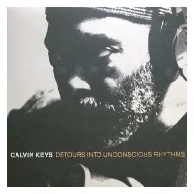 LP Calvin Keys: Detours Into Unconscious Rhythms