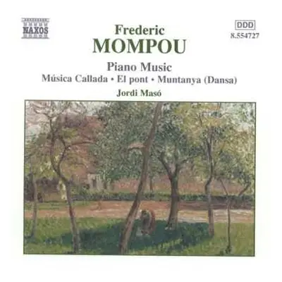 CD Frederic Mompou: Piano Music Volume 4: Música Callada • El Pont • Muntanya (Dansa)