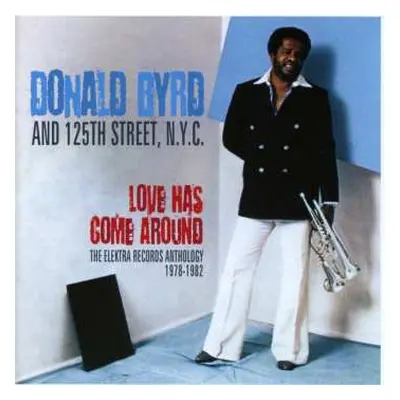 2CD Donald Byrd & 125th Street, N.Y.C.: Love Has Come Around (The Elektra Records Anthology 1978