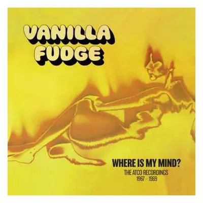 9CD/Box Set Vanilla Fudge: Where Is My Mind? (The Atco Recordings 1967-1969)